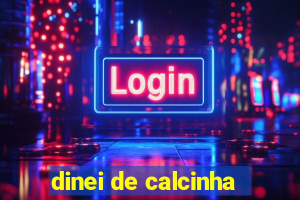 dinei de calcinha